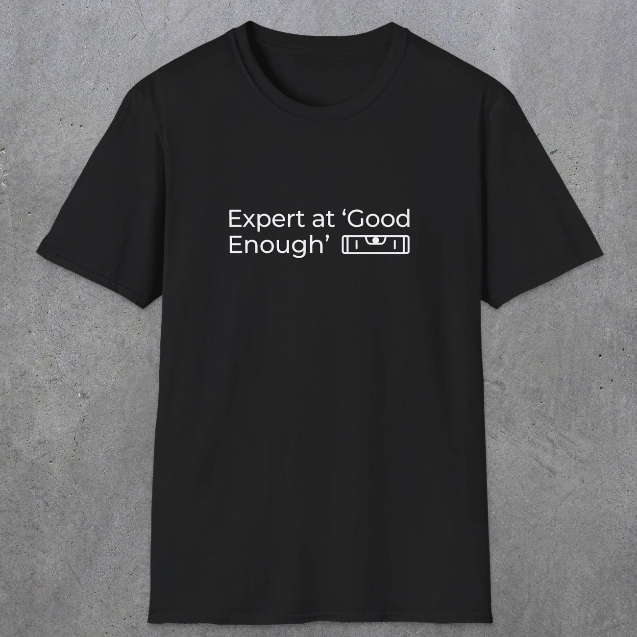 068 Expert at good enough | Funny Dad T-Shirt | RustyDad