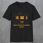 0093 Nobody Checked The Basement Im Fine | Funny Dad T-Shirt | RustyDad