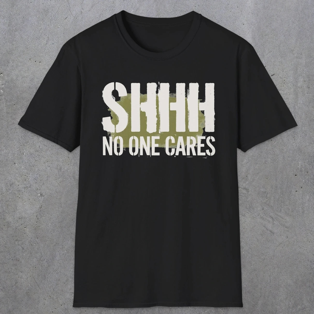 0514 Shhh No One Cares | Funny Dad T-Shirt | RustyDad