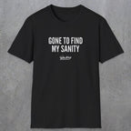 0055 Gone to find my sanity | Funny Dad T-Shirt | RustyDad