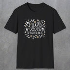 0067 I have a system (trust me) | Funny Dad T-Shirt | RustyDad