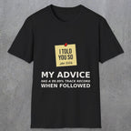 0160 I Told You So My Advice Has A 99.99 Track Record When Wollowed | Funny Dad T-Shirt | RustyDad