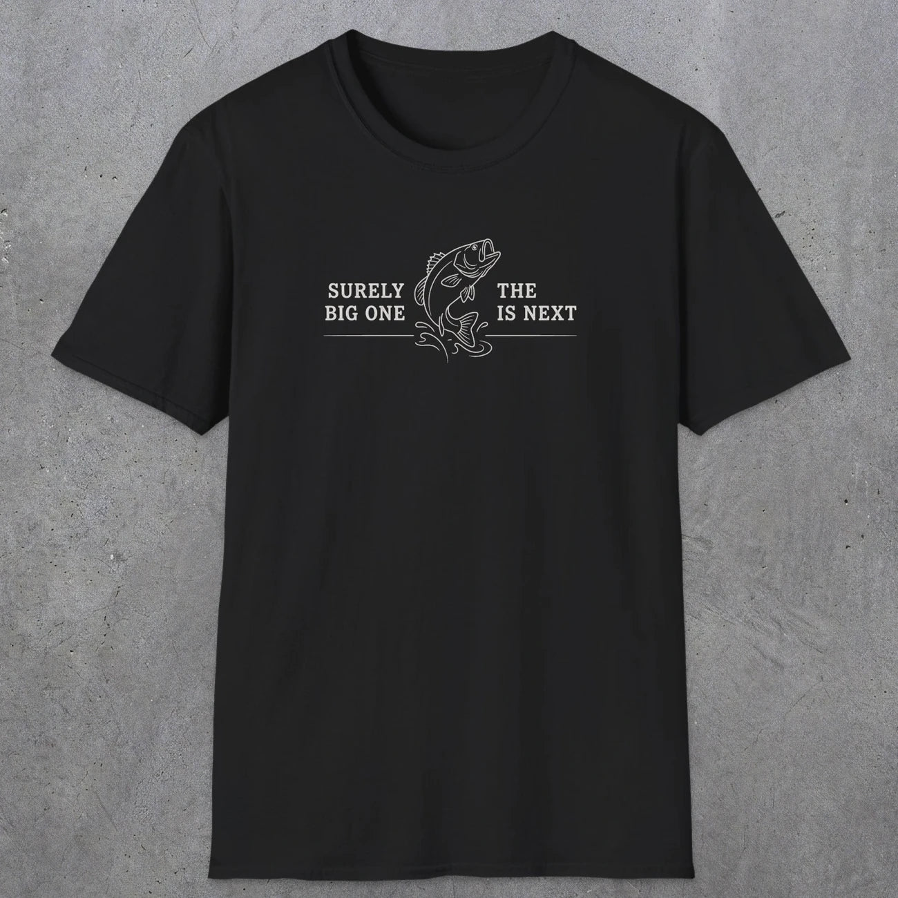 0672 Surely The Big One Is Next | Funny Dad T-Shirt | RustyDad