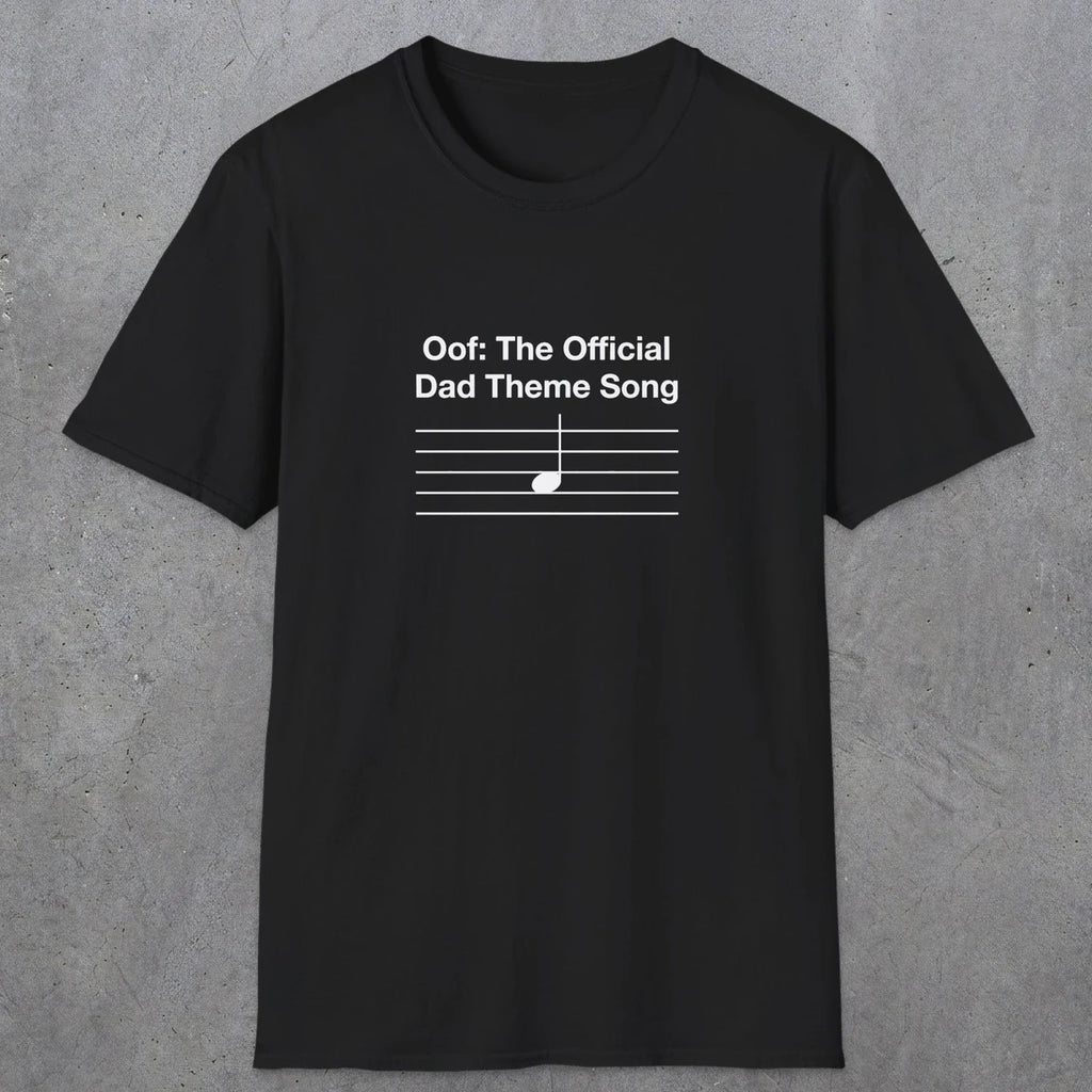 049 Oof: The Official Dad Theme Song | Funny Dad T-Shirt | RustyDad