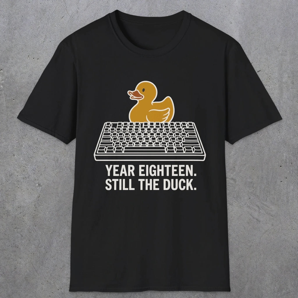 0116 Year Eighteen Still The Duck | Funny Dad T-Shirt | RustyDad