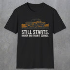 0169 Still Starts. Higher Bar Than It Sounds | Funny Dad T-Shirt | RustyDad
