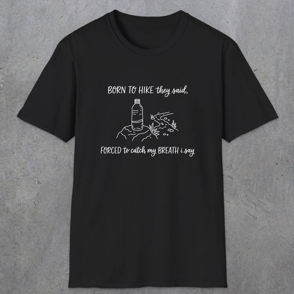 0111 Born to hike they said, forced to catch my breath i say | Funny Dad T-Shirt | RustyDad