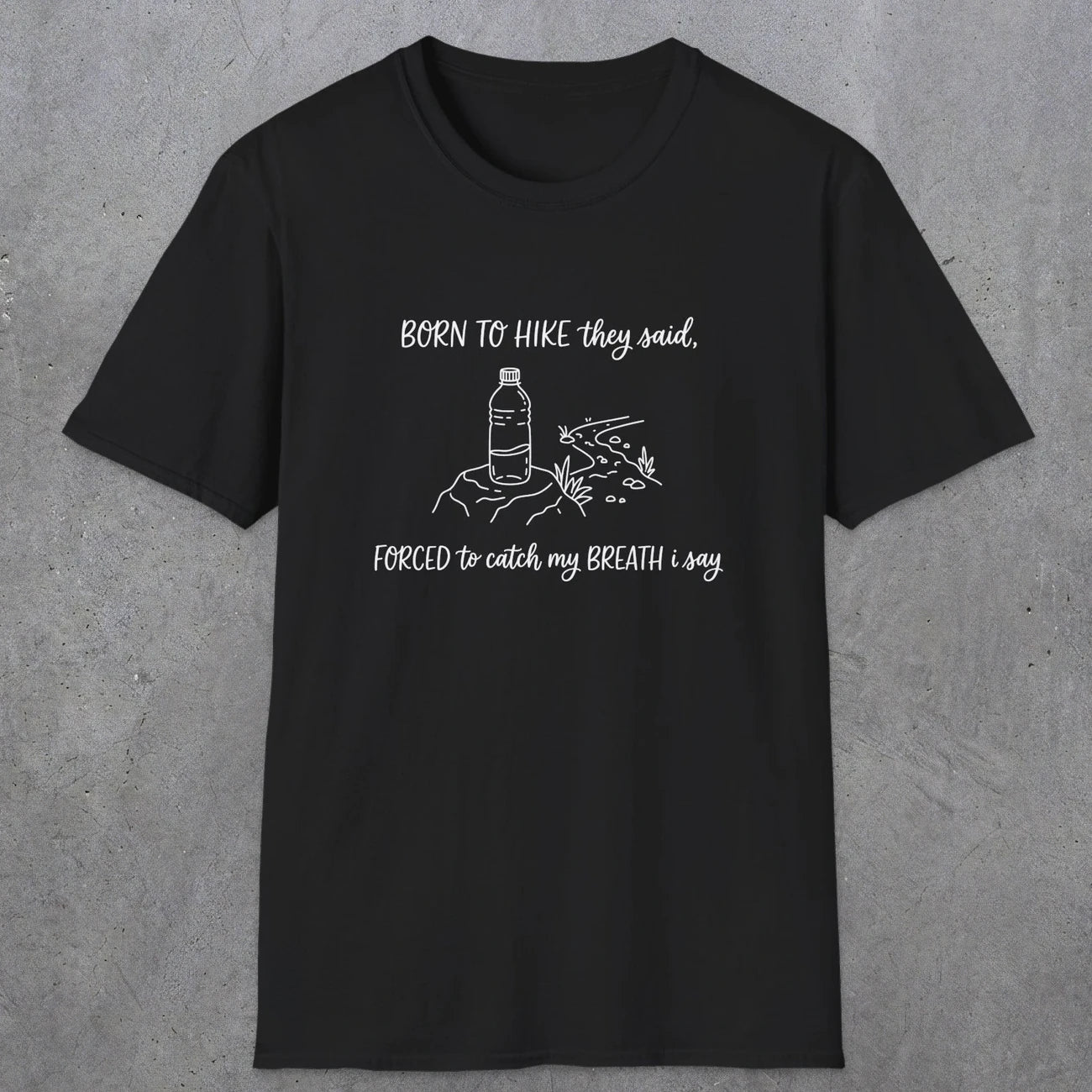 0111 Born to hike they said, forced to catch my breath i say | Funny Dad T-Shirt | RustyDad