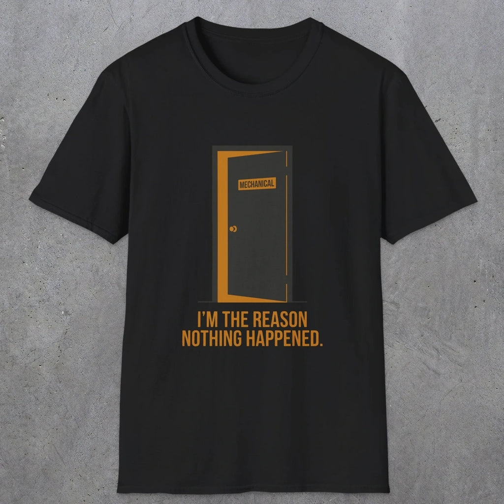 0102 Im The Reason Nothing Happened | Funny Dad T-Shirt | RustyDad
