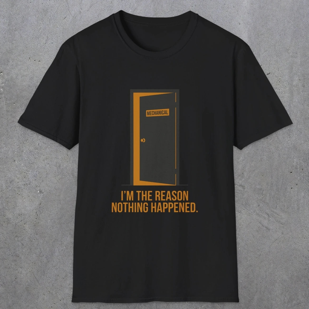 0102 Im The Reason Nothing Happened | Funny Dad T-Shirt | RustyDad