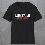0040 Lubricated with hope | Funny Dad T-Shirt | RustyDad