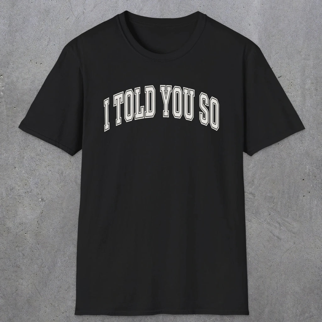 0406 I Told You So | Funny Dad T-Shirt | RustyDad