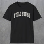 0406 I Told You So | Funny Dad T-Shirt | RustyDad
