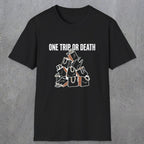 0093 One trip or death | Funny Dad T-Shirt | RustyDad