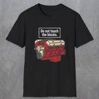 0554 Do Not Touch the Blocks | Funny Dad T-Shirt | RustyDad