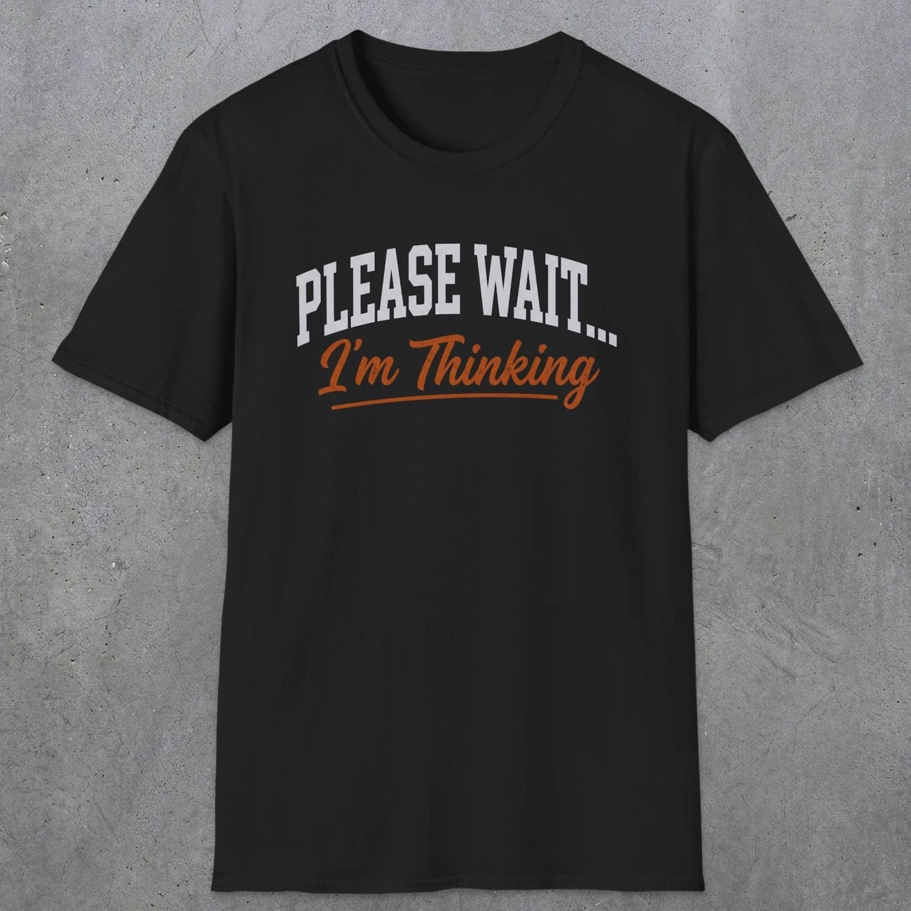 0368 Please Wait ... I'M Thinking | Funny Dad T-Shirt | RustyDad