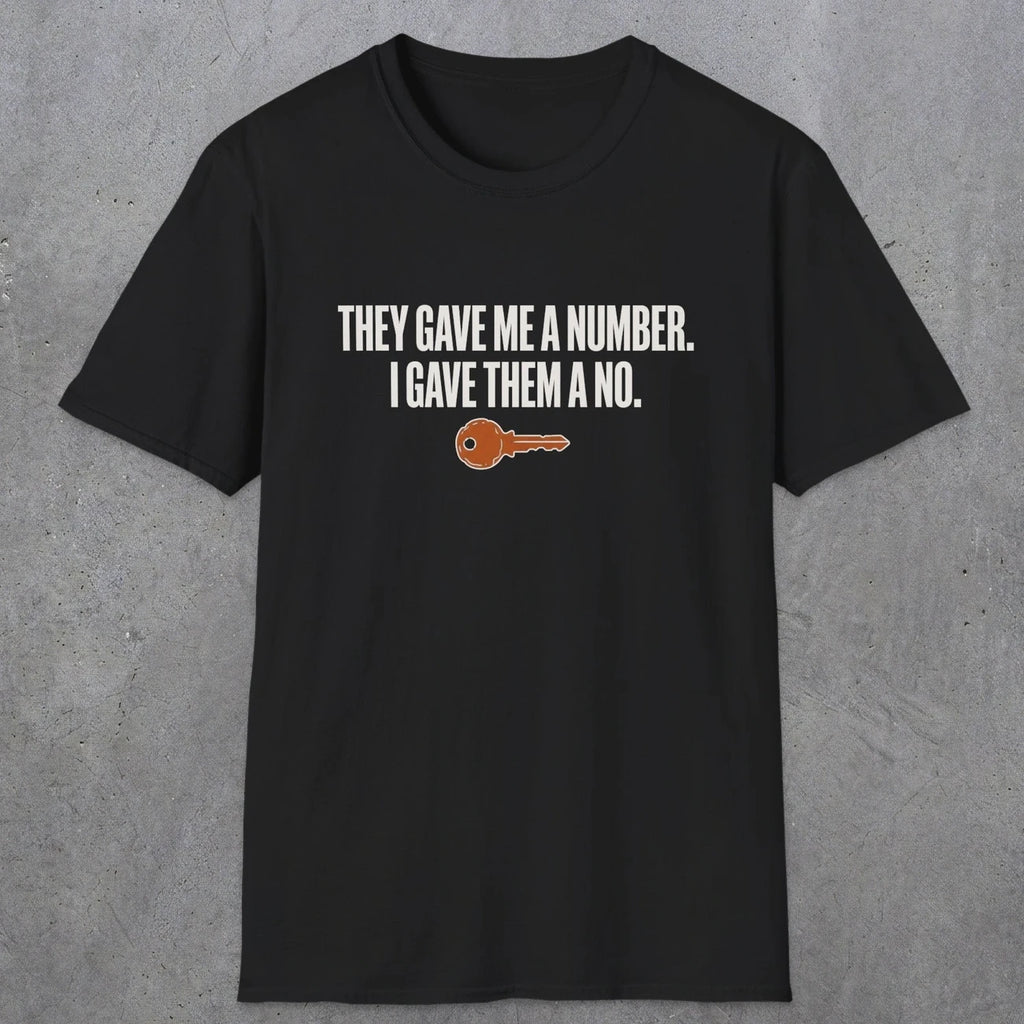 0179 They Gave Me A Number I Gave Them A No | Funny Dad T-Shirt | RustyDad