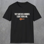 0179 They Gave Me A Number I Gave Them A No | Funny Dad T-Shirt | RustyDad