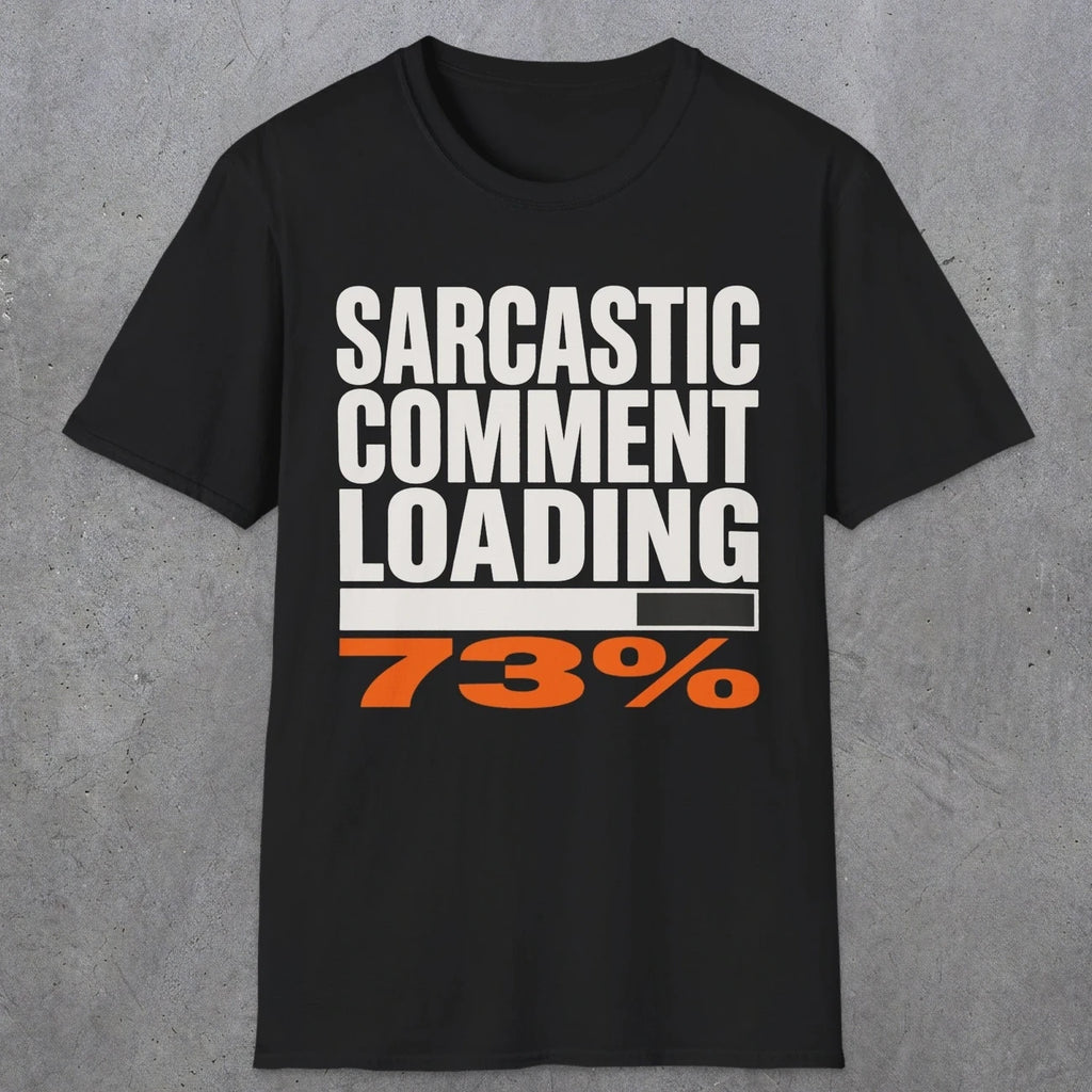 0399 Sarcastic Comment Loading | Funny Dad T-Shirt | RustyDad