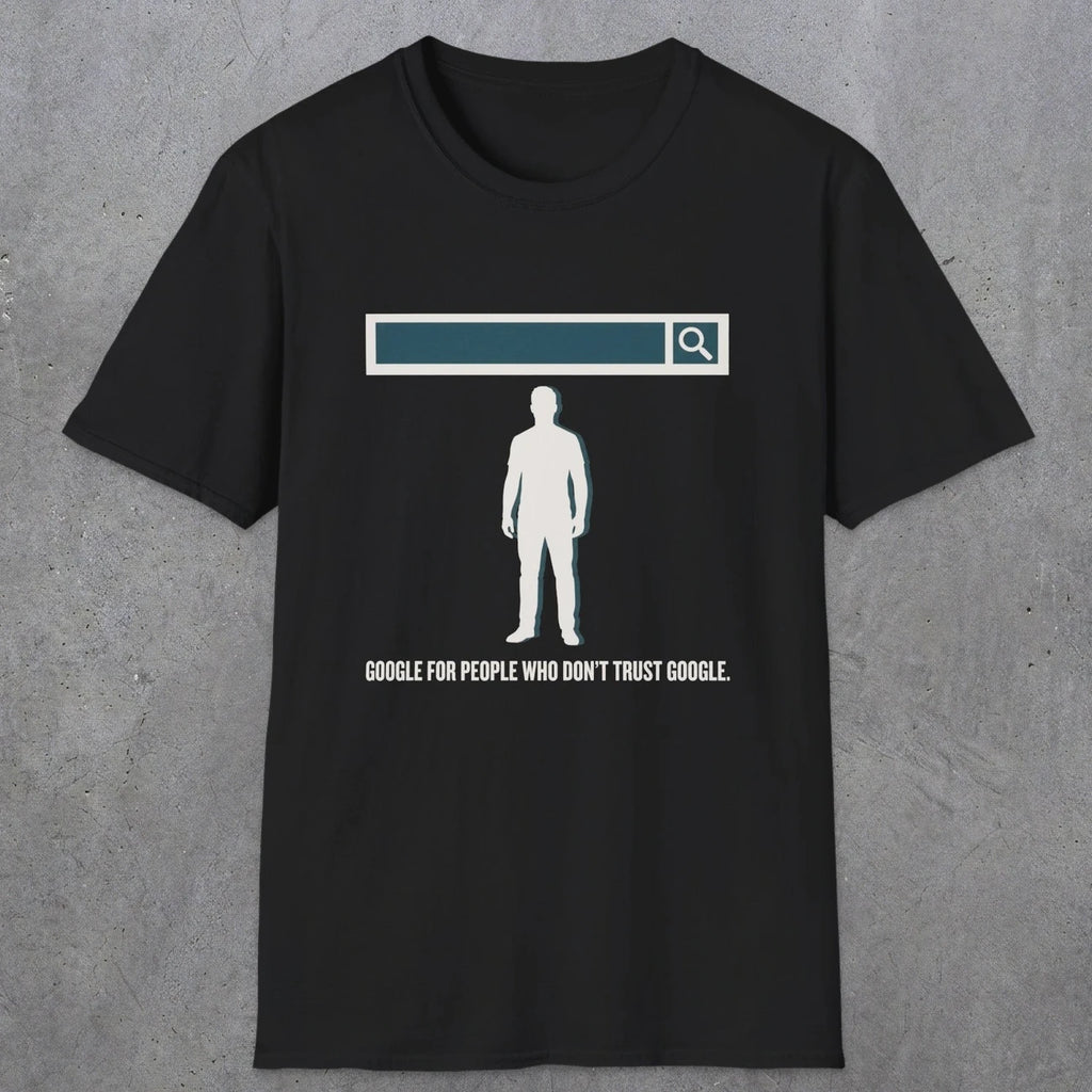 0138 Google For People Who Dont Trust Google | Funny Dad T-Shirt | RustyDad