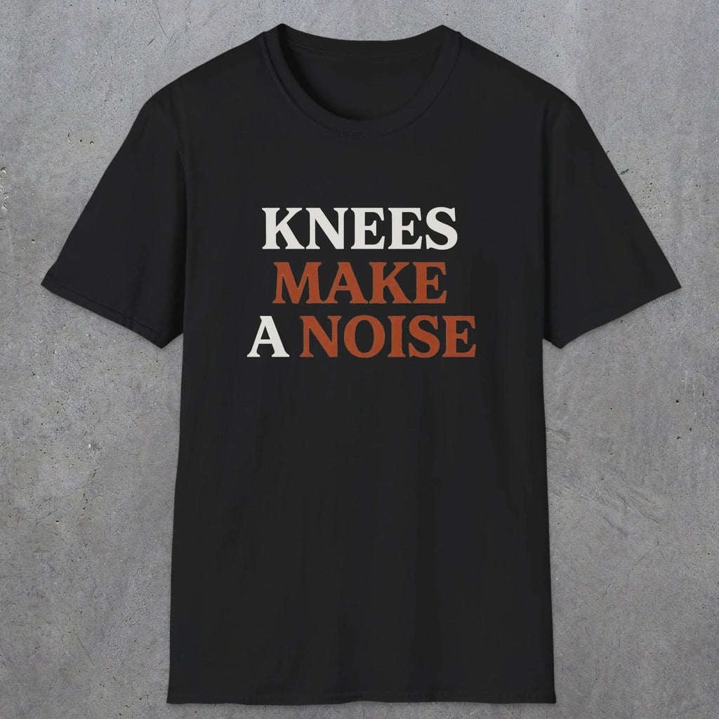 0048 Knees make a noise | Funny Dad T-Shirt | RustyDad