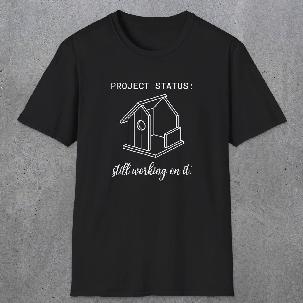 0072 Project status: still working on it | Funny Dad T-Shirt | RustyDad