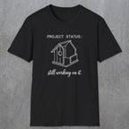 0072 Project status: still working on it | Funny Dad T-Shirt | RustyDad