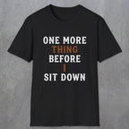0025 One more thing before i sit down | Funny Dad T-Shirt | RustyDad