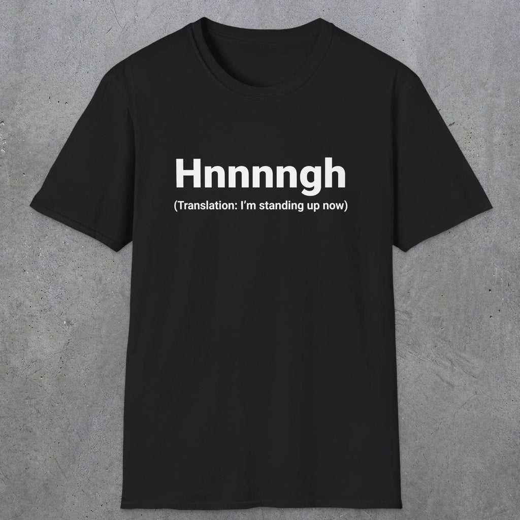 050 Hnnnngh (Translation: I'm standing up now) | Funny Dad T-Shirt | RustyDad