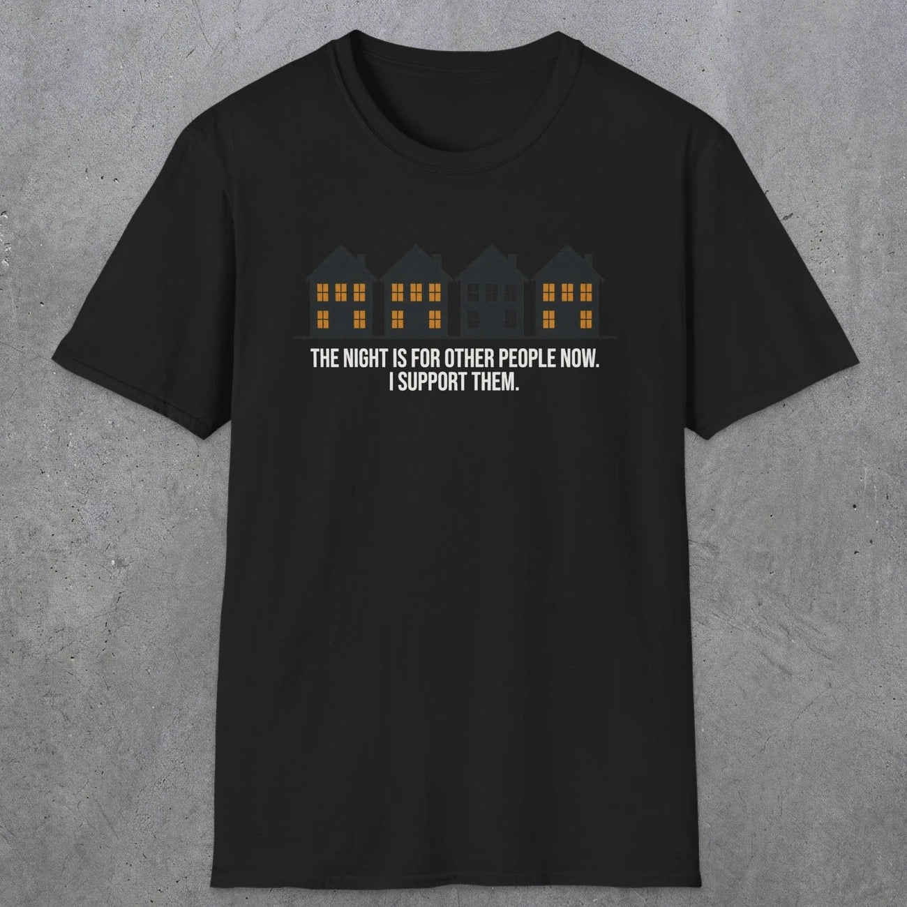 0207 The Night Is For Other People Now. I Support Them | Funny Dad T-Shirt | RustyDad