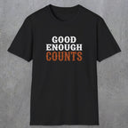 0027 Good enough counts | Funny Dad T-Shirt | RustyDad
