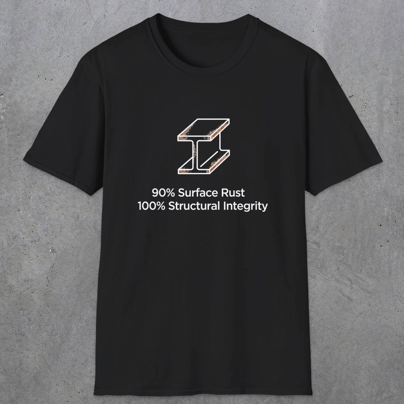 048 90% Surface Rust 100% Structural Integrity | Funny Dad T-Shirt | RustyDad