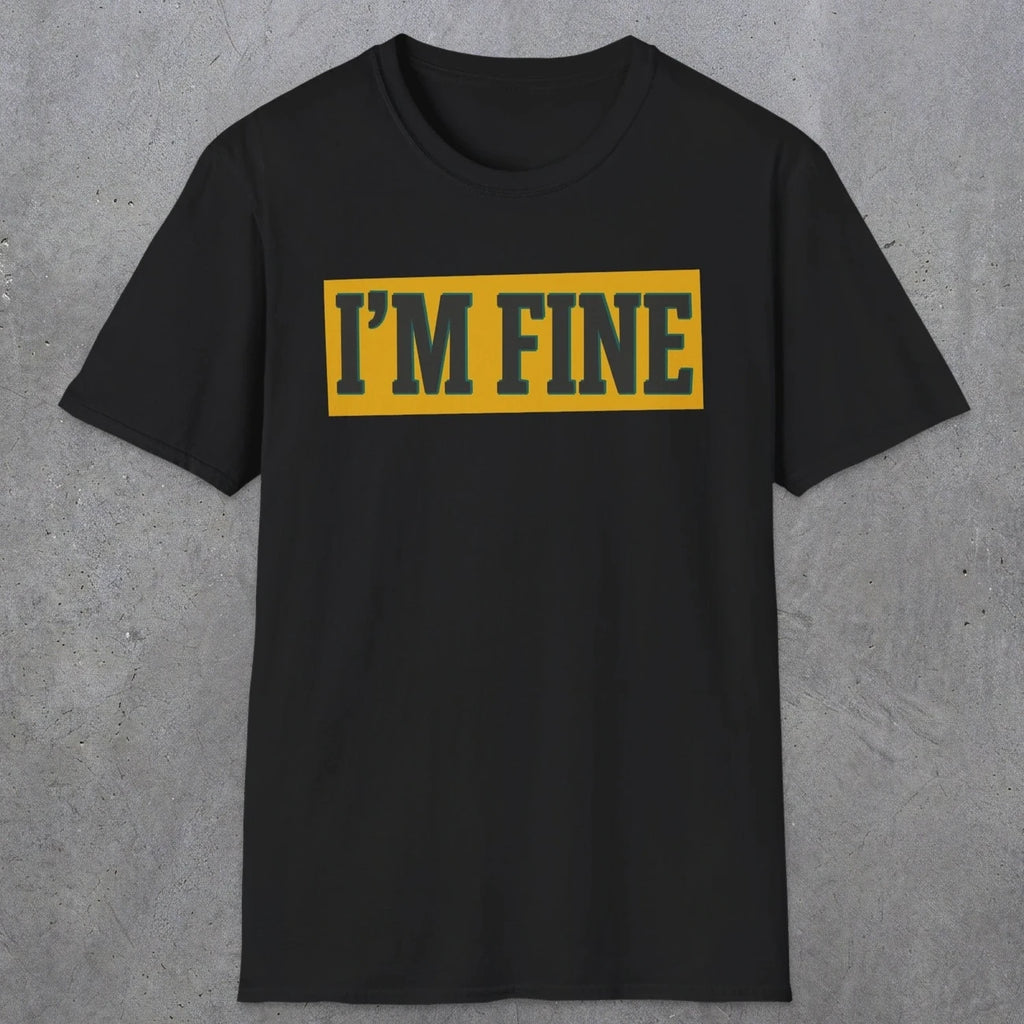 0489 I'M Fine | Funny Dad T-Shirt | RustyDad