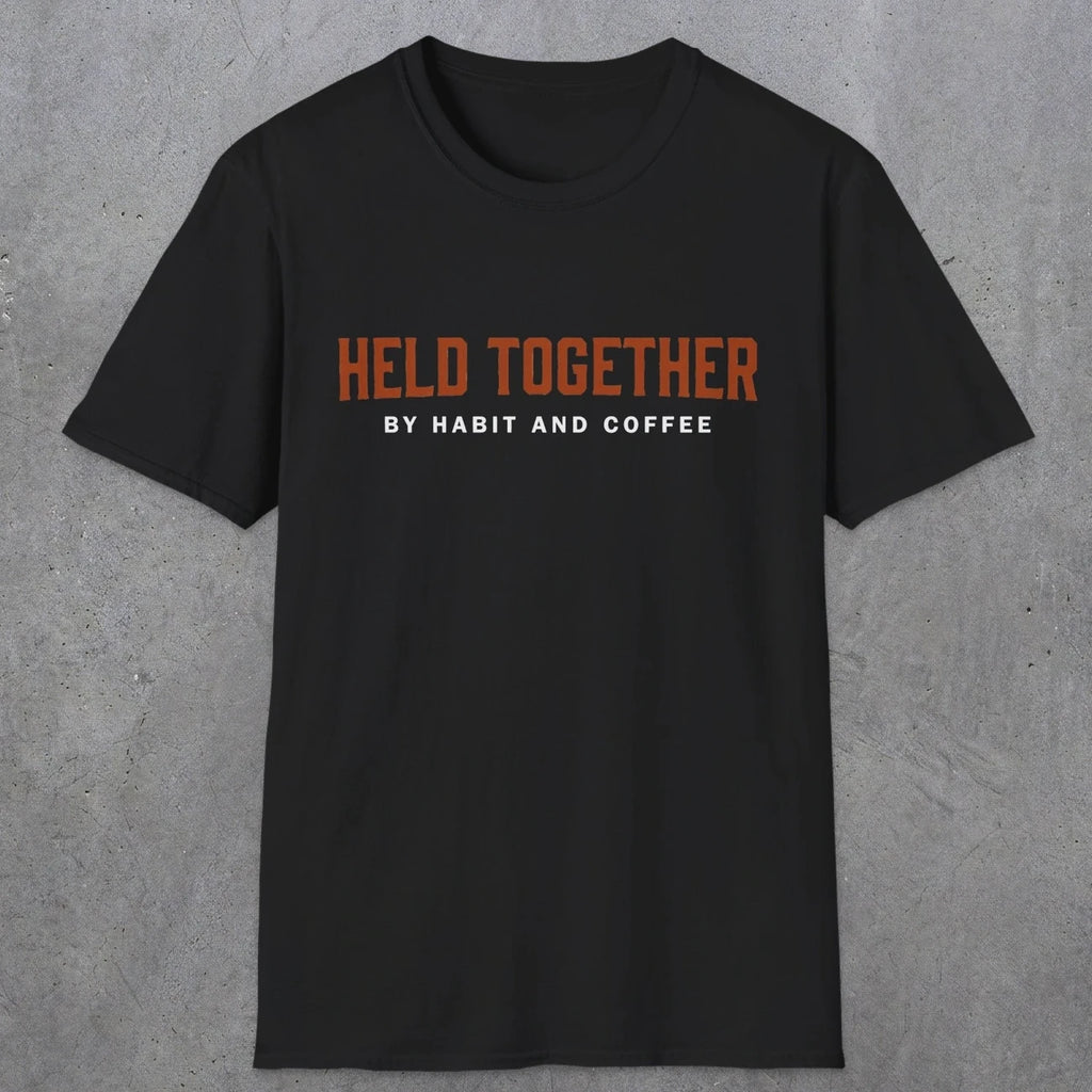 0017 Held together by habit and coffee | Funny Dad T-Shirt | RustyDad