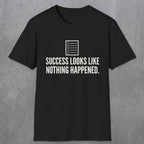 0107 Success Looks Like Nothing Happened | Funny Dad T-Shirt | RustyDad