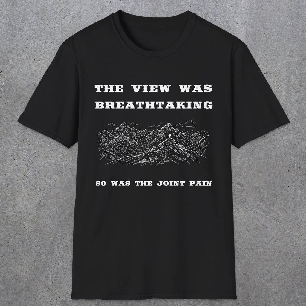 105 The view was breathtaking so was the joint pain | Funny Dad T-Shirt | RustyDad