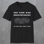105 The view was breathtaking so was the joint pain | Funny Dad T-Shirt | RustyDad