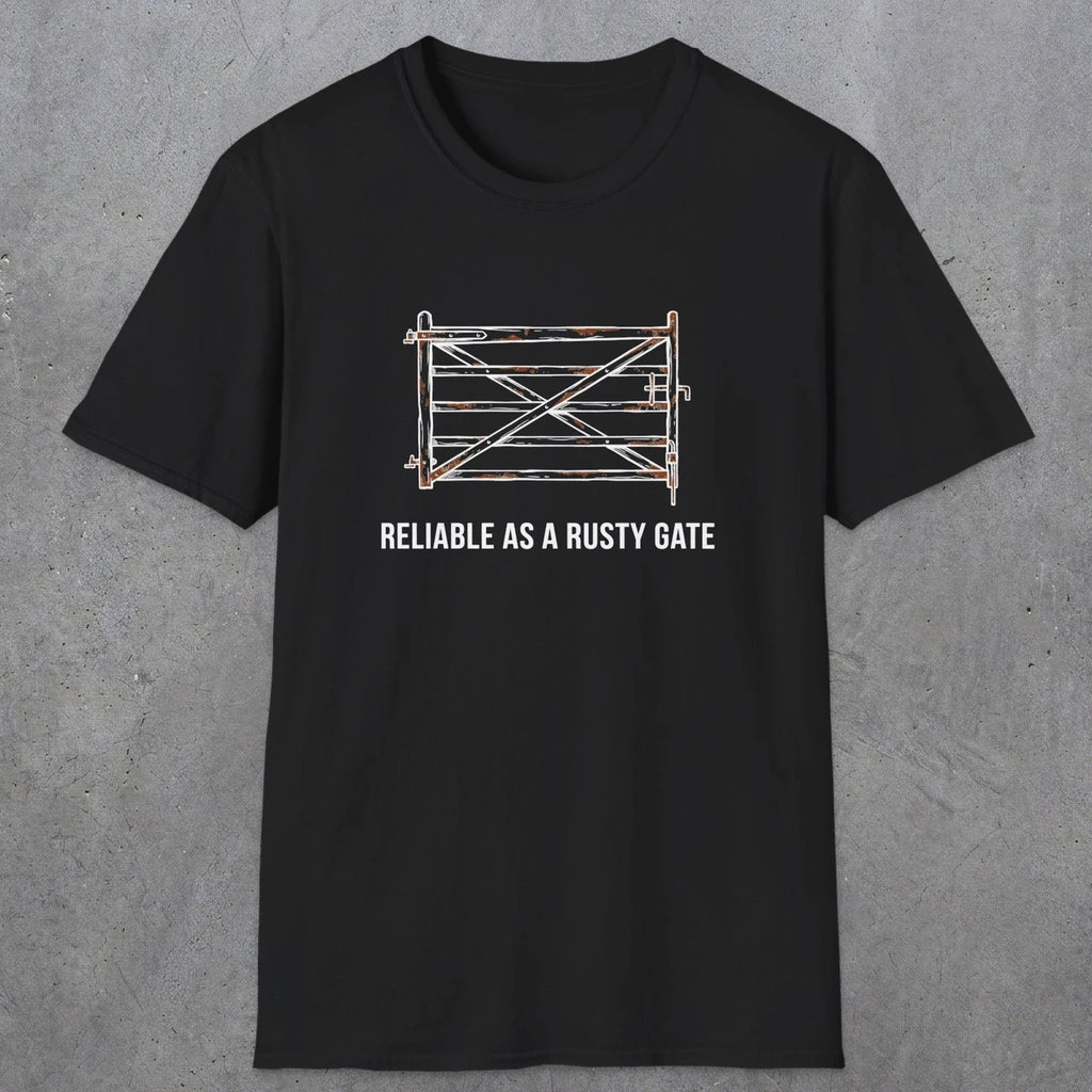 074 Reliable as a rusty gate | Funny Dad T-Shirt | RustyDad