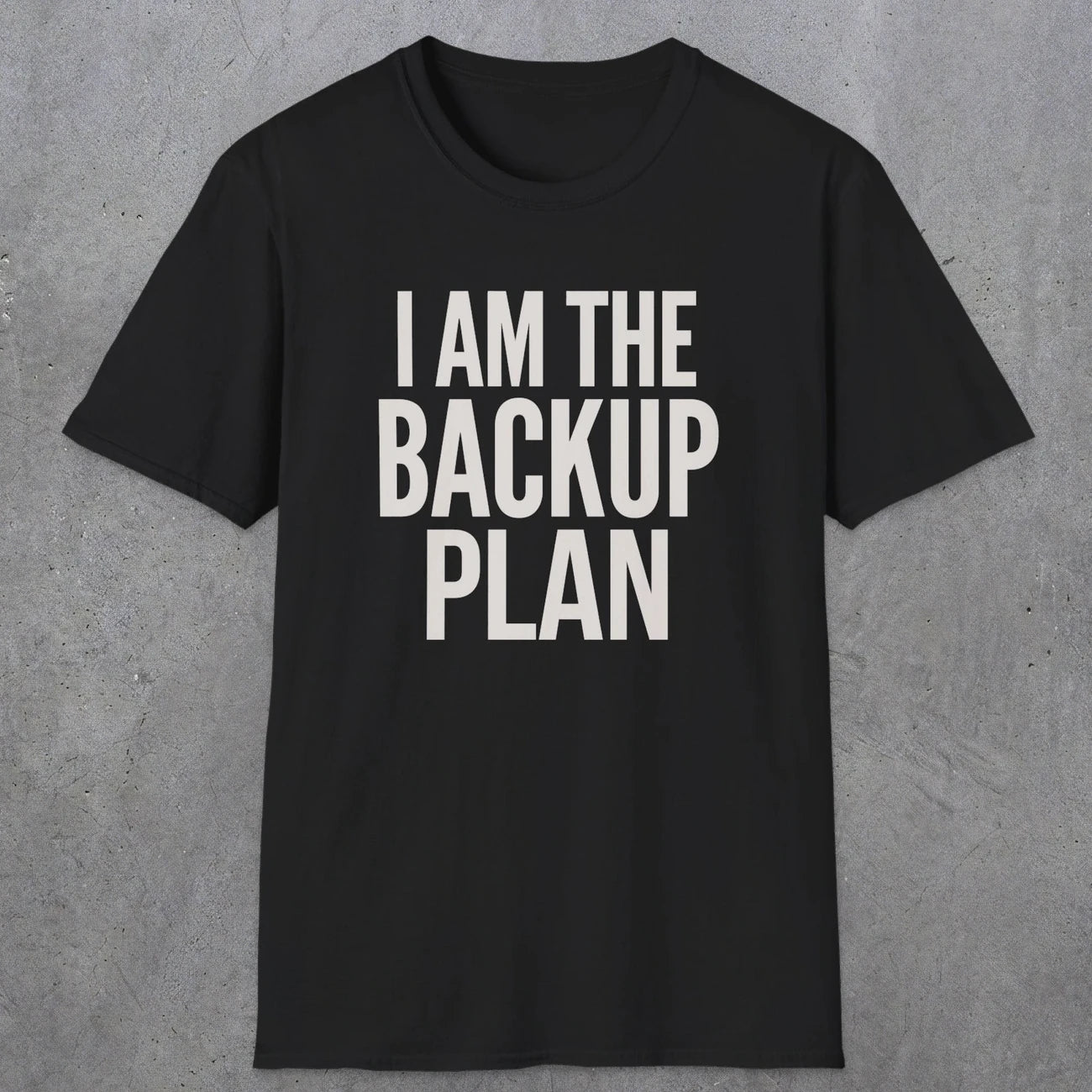 0597 I Am the Backup Plan | Dad T-Shirt | RustyDad