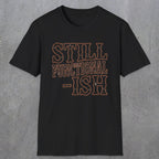 0052 Still functional-ish | Funny Dad T-Shirt | RustyDad