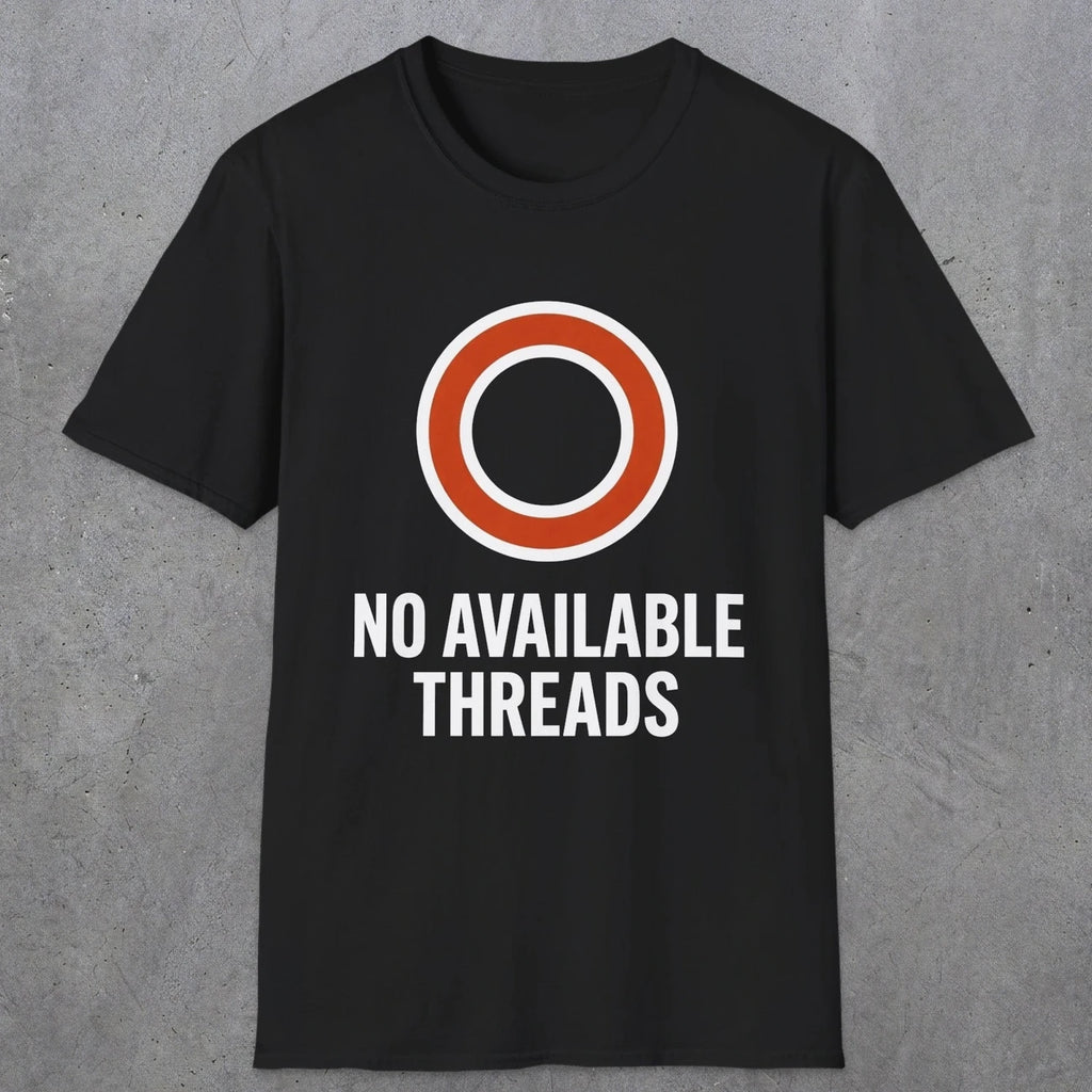 0333 No Available Threads | Funny Dad T-Shirt | RustyDad