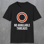 0333 No Available Threads | Funny Dad T-Shirt | RustyDad