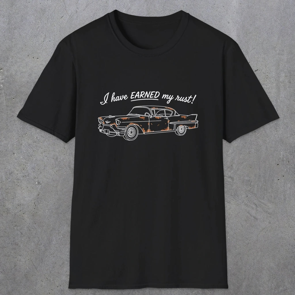 0102 I have earned my rust | Funny Dad T-Shirt | RustyDad