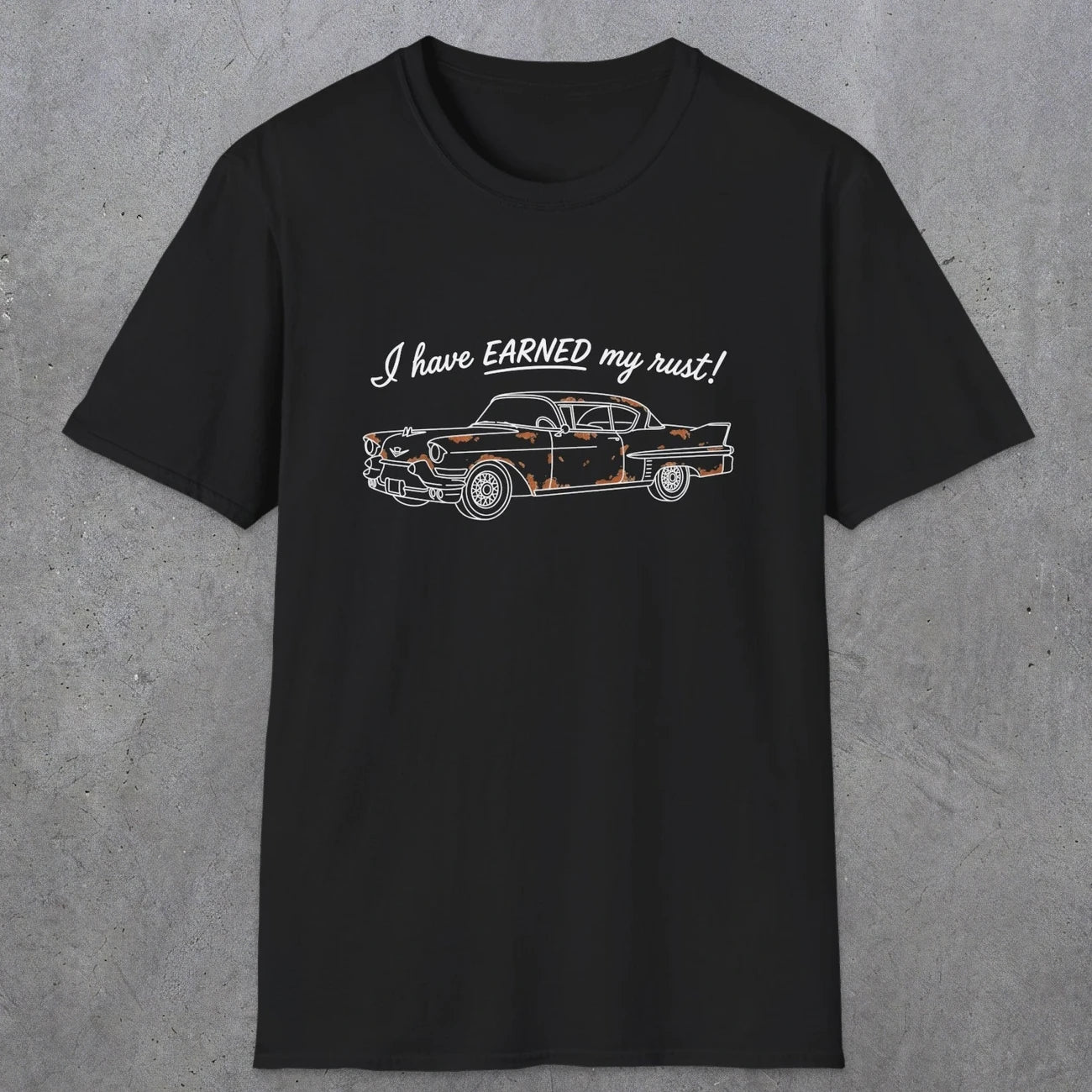 0102 I have earned my rust | Funny Dad T-Shirt | RustyDad