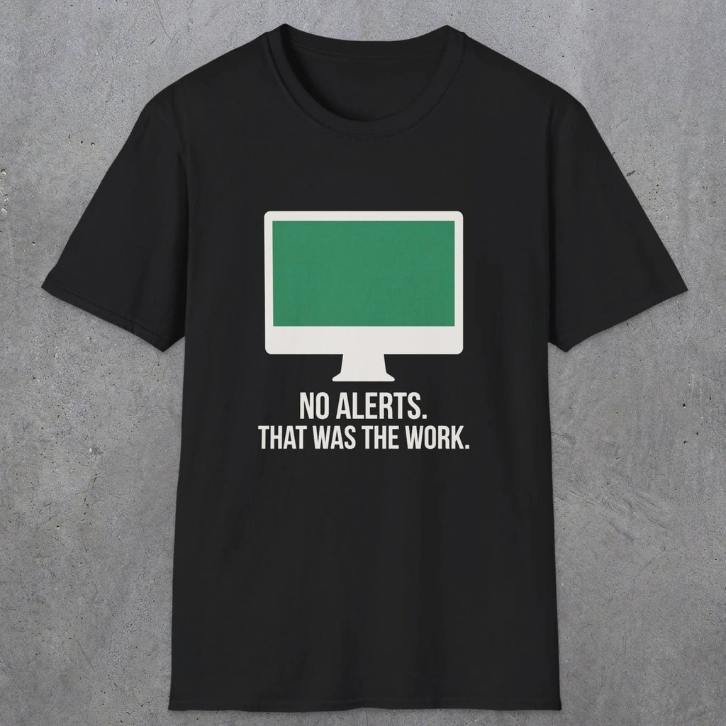 0122 No Alerts That Was The Work | Funny Dad T-Shirt | RustyDad