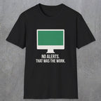 0122 No Alerts That Was The Work | Funny Dad T-Shirt | RustyDad