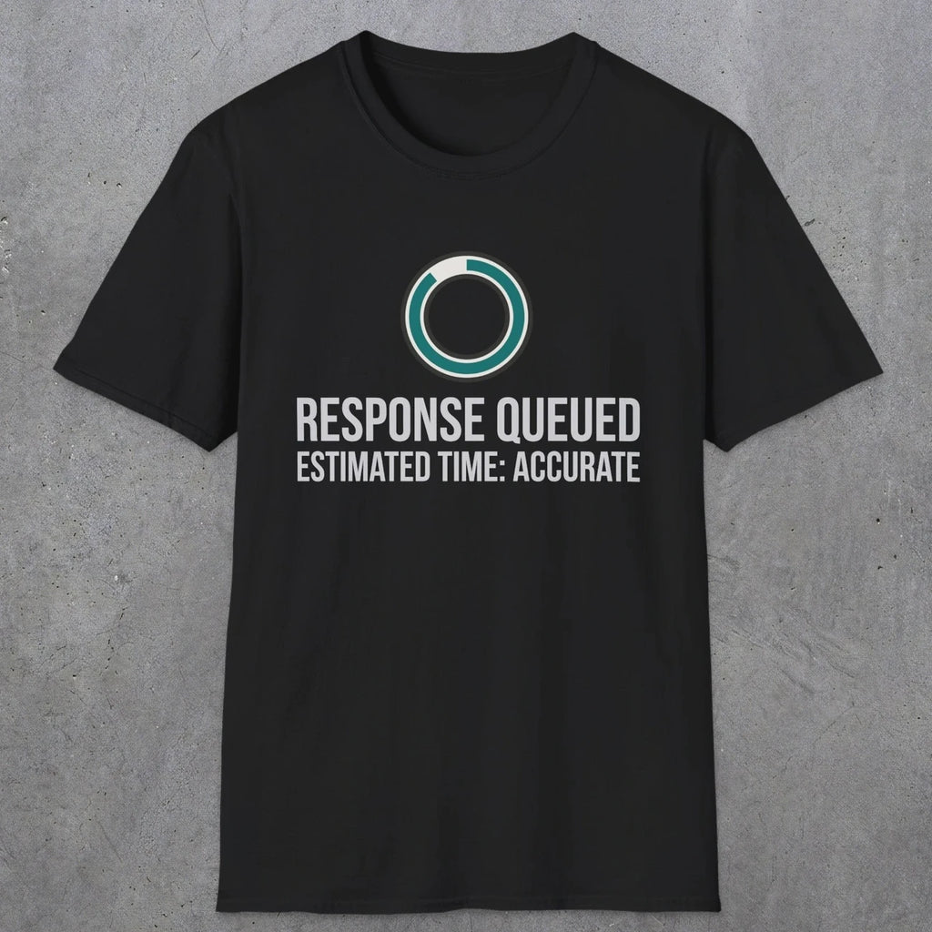 0329 Response Queued Estimated Time Accurate | Funny Dad T-Shirt | RustyDad
