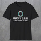 0329 Response Queued Estimated Time Accurate | Funny Dad T-Shirt | RustyDad