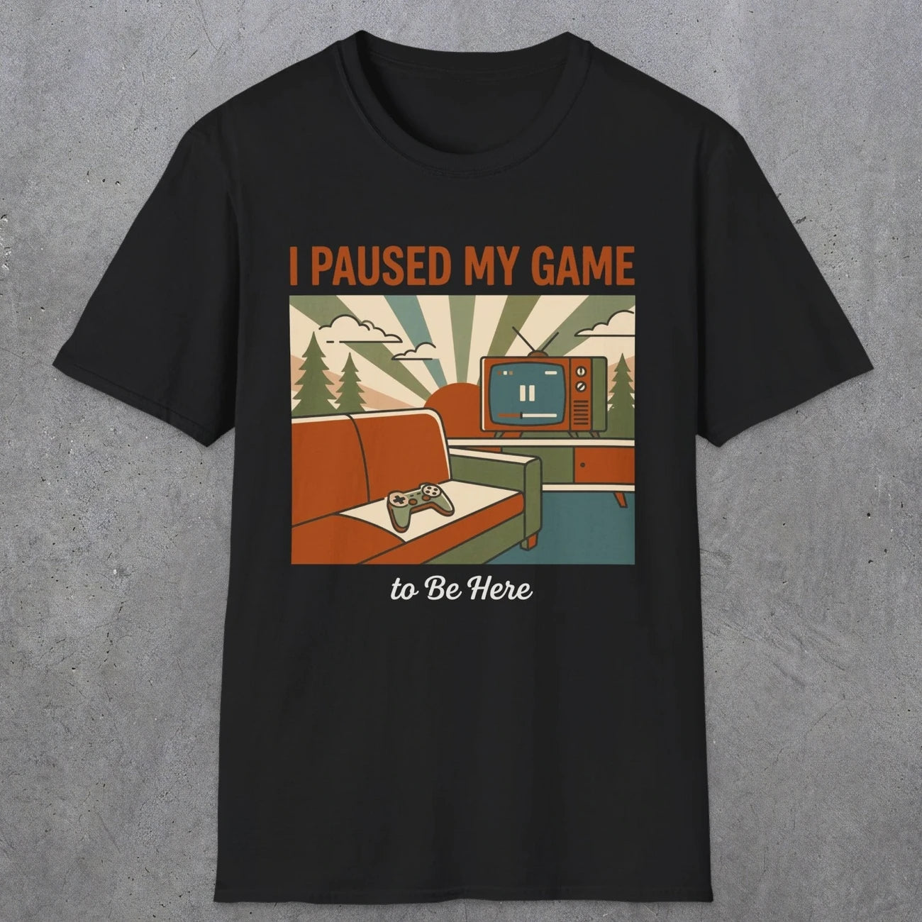 0379 I Paused My Game To Be Here | Funny Dad T-Shirt | RustyDad