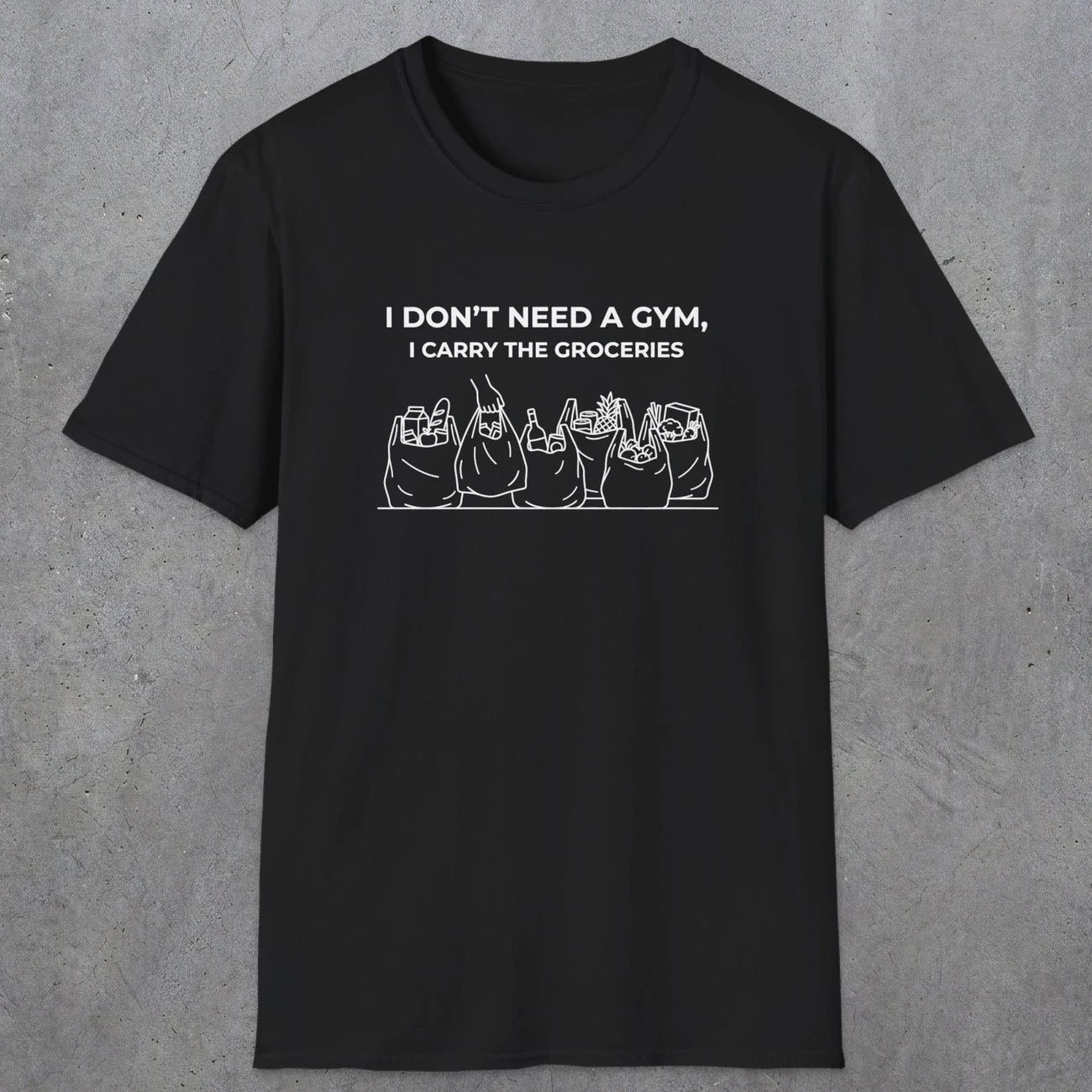 075 I don't need a gym i carry the groceries | Funny Dad T-Shirt | RustyDad